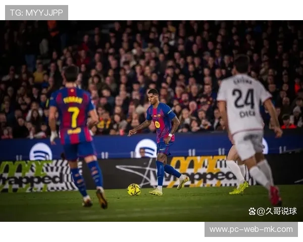 西甲巴萨拉菲尼亚助攻,前场发挥巨大：以训练数据重塑你的前场效率